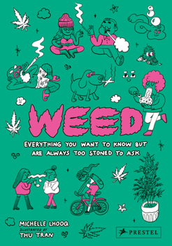 Hardcover Weed: Everything You Want to Know But Are Always Too Stoned to Ask Book