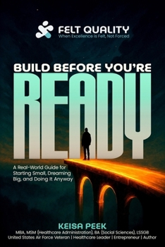 Paperback Build Before You're Ready: A Real-World Guide for Starting Small, Dreaming Big, and Doing It Anyway Book