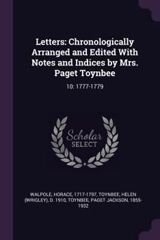 Paperback Letters: Chronologically Arranged and Edited With Notes and Indices by Mrs. Paget Toynbee: 10: 1777-1779 Book