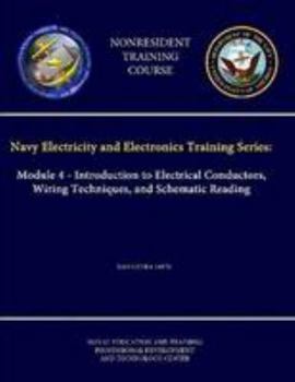 Paperback Navy Electricity and Electronics Training Series: Module 4 - Introduction to Electrical Conductors, Wiring Techniques, and Schematic Reading - NAVEDTR Book
