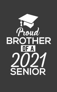 Paperback Proud Brother Of 2021 Senior: Proud Brother Of 2021 Senior Notebook - Funny Pride Graduation Doodle Diary Book Gift For Graduated Student From Siste Book