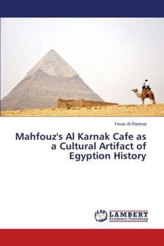 Paperback Mahfouz's Al Karnak Cafe as a Cultural Artifact of Egyption History Book