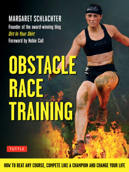 Paperback Obstacle Race Training: How to Beat Any Course, Compete Like a Champion and Change Your Life Book