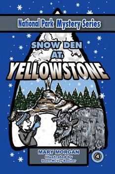 Snow Den at Yellowstone - Book #4 of the National Parks Mystery