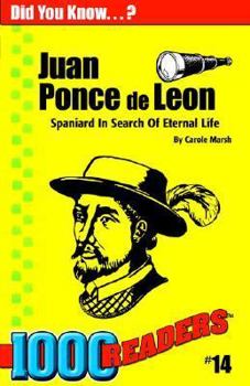 Juan Ponce de Leon: Spaniard in Search of Eternal Life