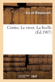 Paperback Le Vieux. La Ficelle: Contes [French] Book