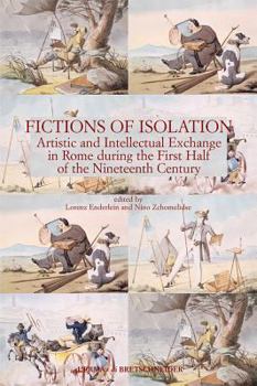 Paperback Fictions of Isolation: Artistic and Intellectual Exchange in Rome During the First Half of the 19th Century.{Slb}papers from a Conference Held at the Book