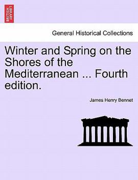 Paperback Winter and Spring on the Shores of the Mediterranean ... Fourth edition. Book