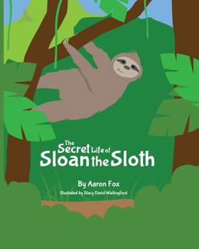 Paperback The Secret Life of Sloan the Sloth Book