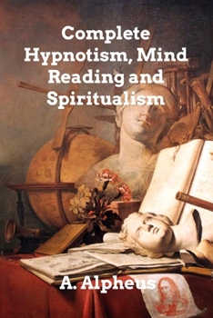 Paperback Complete Hypnotism, Mesmerism, Mind-Reading Book