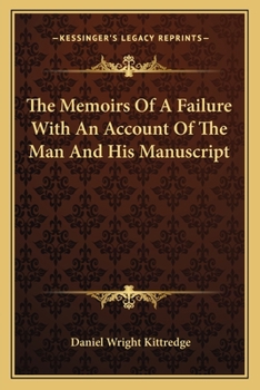 The Memoirs Of A Failure With An Account Of The Man And His Manuscript