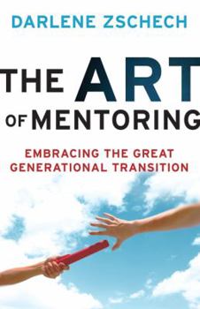 Paperback The Art of Mentoring: Embracing the Great Generational Transition Book