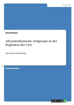 Paperback Afroamerikanische Girlgroups in der Popkultur der USA: Eine kurze Darstellung [German] Book