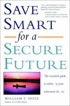 Paperback Save Smart for a Secure Future: The Essential Guide to Achieving Your Retirement Dreams Book