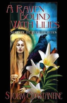 Paperback A Raven Bound with Lilies: Stories of the Wraeththu Mythos Book