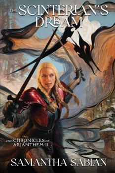 Paperback The Scinterian's Dream: 2nd Chronicles of Arianthem II (The Chronicles of Arianthem) Book