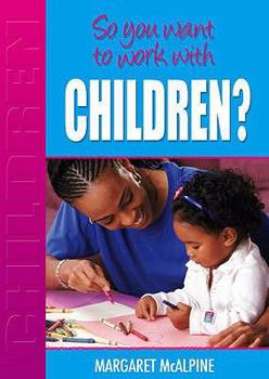 Paperback So You Want to Work with Children? Book