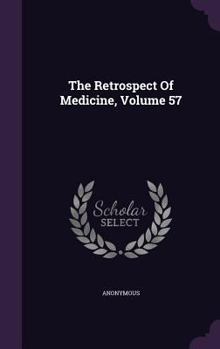 Hardcover The Retrospect Of Medicine, Volume 57 Book