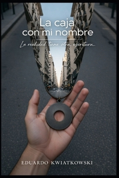 Las 4 cajas con mi nombre: El turno heredado (EL LOG DEL MUNDO: La Arquitectura de lo Real) (Spanish Edition)