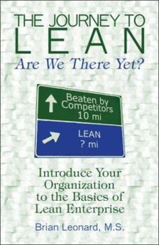 Paperback The Journey to Lean: Are We There Yet? Introduce Your Organization to the Basics of Lean Enterprise Book