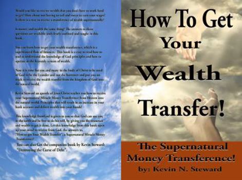 Paperback How To Get Your Wealth Transfer!: The Supernatural Money Transference Book