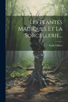 Paperback Les Plantes Magiques Et La Sorcellerie... [French] Book