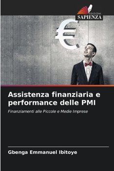 Assistenza finanziaria e performance delle PMI (Italian Edition)