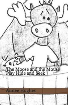 Paperback The Moose and the Mouse Play Hide and Seek Book