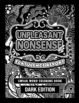 Paperback Unpleasant nonsense: Flatulence report: swear words coloring book for adults Book