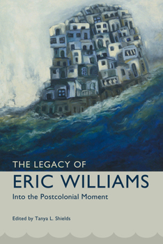 Hardcover Legacy of Eric Williams: Into the Postcolonial Moment Book