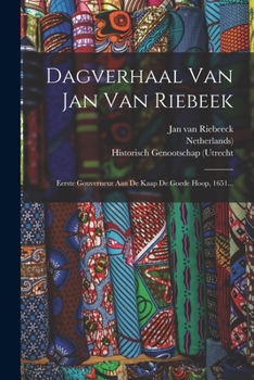 Paperback Dagverhaal Van Jan Van Riebeek: Eerste Gouverneur Aan De Kaap De Goede Hoop, 1651... [Dutch] Book