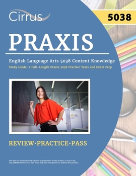 Paperback Praxis English Language Arts 5038 Content Knowledge Study Guide: 2 Full-Length Praxis 5038 Practice Tests and Exam Prep Book