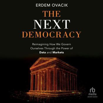 MP3 CD The Next Democracy: Reimagining How We Govern Ourselves Through the Power of Data and Markets Book