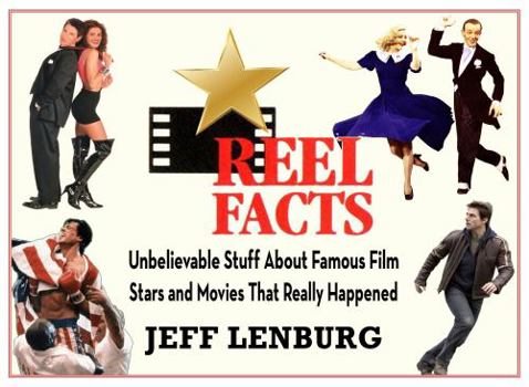 Paperback Reel Facts: Unbelievable Stuff About Famous Film Stars and Movies That Really Happened Book