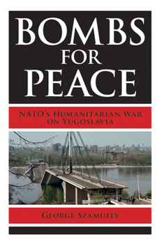 Paperback Bombs for Peace: Nato's Humanitarian War on Yugoslavia Book