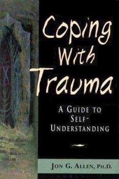 Hardcover Coping with Trauma: A Guide to Self-Understanding Book