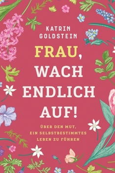 Paperback Frau, wach endlich auf!: Über den Mut, ein selbstbestimmtes Leben zu führen [Germanic] Book