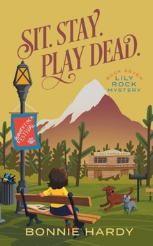 Sit. Stay. Play Dead.: Lily Rock Mystery Book Seven