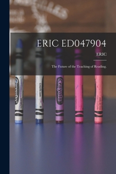 Paperback Eric Ed047904: The Future of the Teaching of Reading. Book