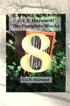 Paperback C.J.S. Hayward: The Complete Works, vol. 8 Book