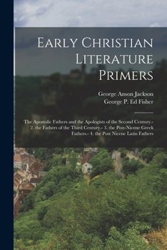 Paperback Early Christian Literature Primers: The Apostolic Fathers and the Apologists of the Second Century.- 2. the Fathers of the Third Century.- 3. the Post Book