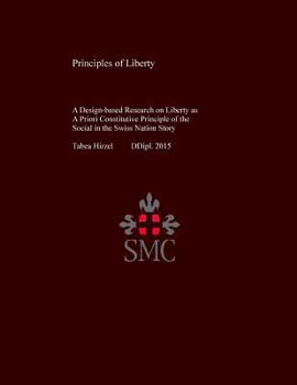 Principles of Liberty: A Design-Based Research on Liberty as a Priori Constitutive Principle of the Social in the Swiss Nation Story