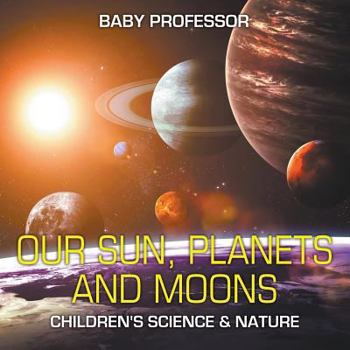 Paperback Our Sun, Planets and Moons Children's Science & Nature Book