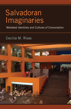 Hardcover Salvadoran Imaginaries: Mediated Identities and Cultures of Consumption Book