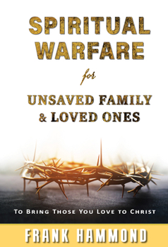 Spiritual Warfare for Lost Loved Ones