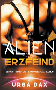 Alien-Erzfeind (Gefährtinnen der Sandmeer-Warlords) (German Edition) - Book #2 of the Fated Mates of the Sea Sand Warlords