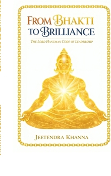 Hardcover From Bhakti To Brilliance: The Lord Hanuman Code of Leadership Book