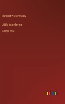 Little Wanderers: in large print