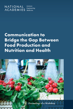 Paperback Communication to Bridge the Gap Between Food Production and Nutrition and Health: Proceedings of a Workshop Book