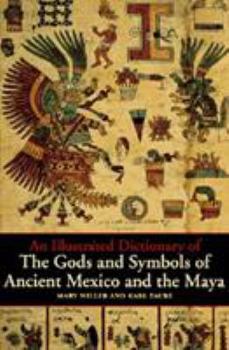Paperback An Illustrated Dictionary of the Gods and Symbols of Ancient Mexico and the Maya Book